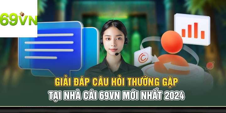 Vì sao câu hỏi thường gặp tai 69vn là điểm đến không thể bỏ qua?